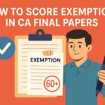 How to Score Exemption in CA Final Papers