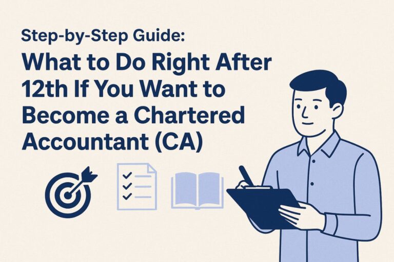 Step-by-Step Guide: What to Do Right After 12th If You Want to Become a Chartered Accountant (CA)
